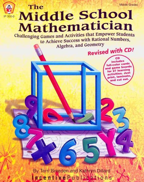 The Middle School Mathematician, Revised with CD: Challenging Games and Activities that Empower Students to Achieve Success with Rational Numbers, Algebra, and Geometry (TRES) cover