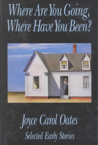 Where Are You Going, Where Have You Been?: Selected Early Stories cover