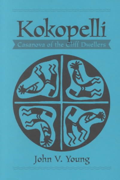 Kokopelli: Casanova of the Cliff Dwellers: The Hunchbacked Flute Player cover