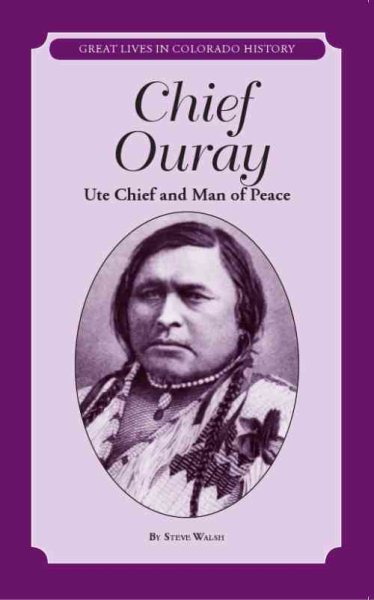 Chief Ouray: Ute Chief and Man of Peace (Great Lives in Colorado History) (Great Lives in Colorado History / Grandes vidas de la historia de Colorado) (English and Spanish Edition) cover