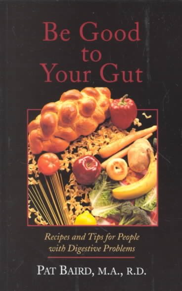Be Good to Your Gut: Recipes and Tips for People With Digestive Problems cover