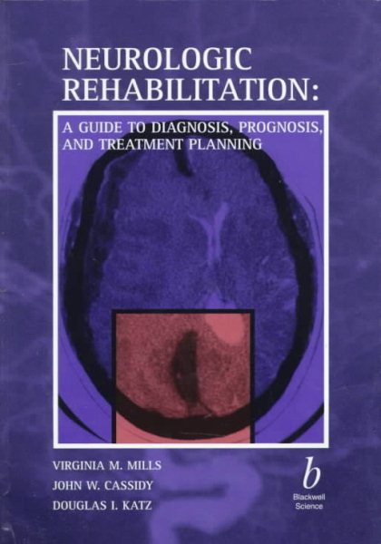 Neurologic Rehabilitation: A Guide to Diagnosis, Prognosis, and Treatment Planning cover