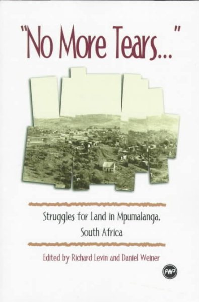 No More Tears: Struggles for Land in Mpumalanga, South Africa cover