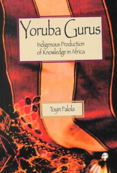 Yoruba Gurus: Indigenous Production of Knowledge in Africa cover