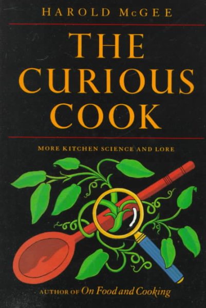 The Curious Cook: More Kitchen Science and Lore cover