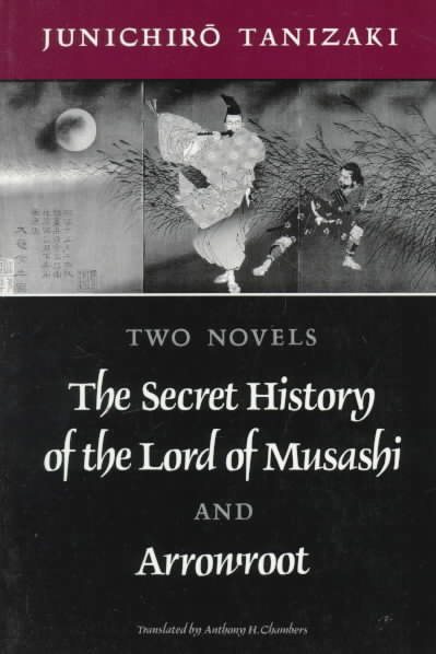 Two Novels: The Secret History of the Lord of Musashi and Arrowroot cover