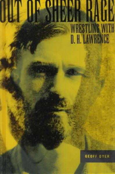 Out of Sheer Rage : Wrestling With D.H. Lawrence cover