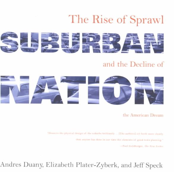 Suburban Nation: The Rise of Sprawl and the Decline of the American Dream cover