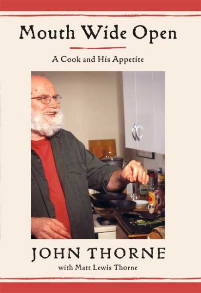 Mouth Wide Open: A Cook and His Appetite cover