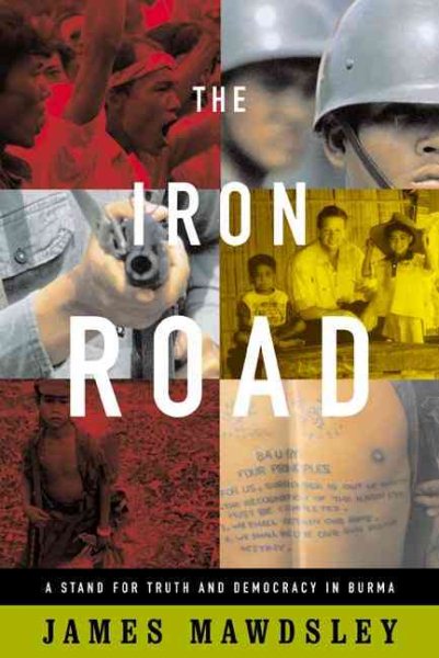 The Iron Road: A Stand for Truth and Democracy in Burma cover