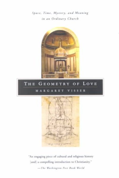 The Geometry of Love: Space, Time, Mystery, and Meaning in an Ordinary Church cover