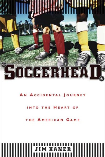 Soccerhead: An Accidental Journey into the Heart of the American Game cover