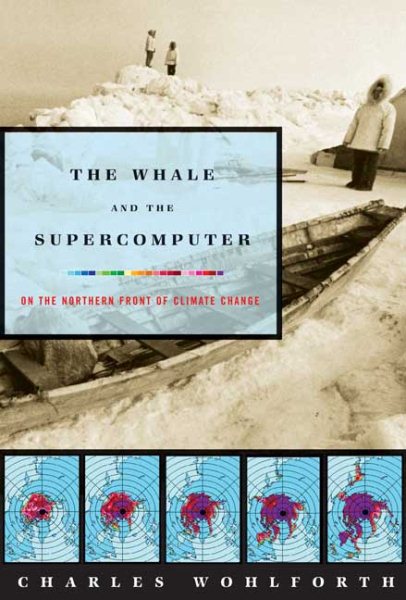 The Whale and the Supercomputer: On the Northern Front of Climate Change cover