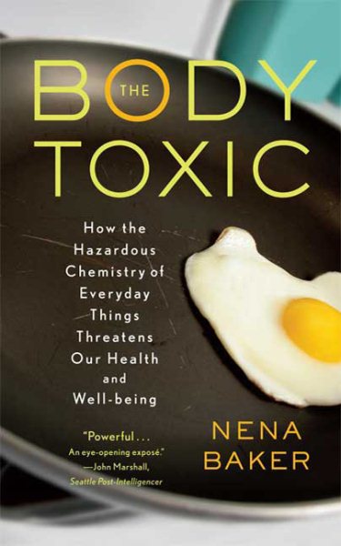 The Body Toxic: How the Hazardous Chemistry of Everyday Things Threatens Our Health and Well-being cover