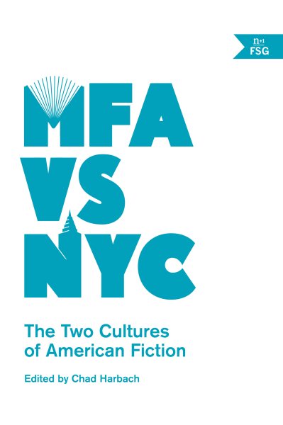 MFA vs NYC: The Two Cultures of American Fiction cover