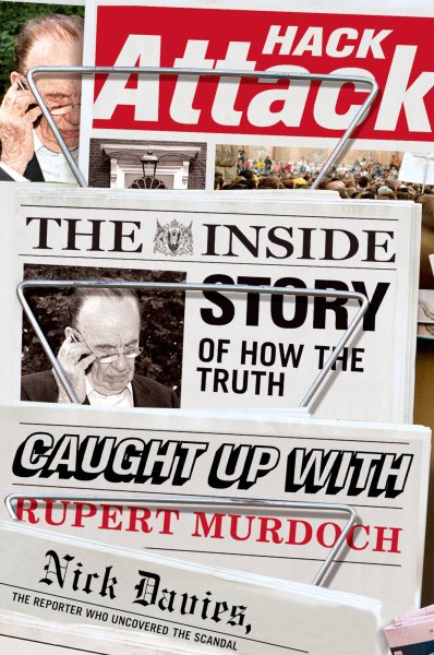 Hack Attack: The Inside Story of How the Truth Caught Up with Rupert Murdoch cover