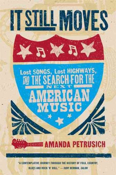 It Still Moves: Lost Songs, Lost Highways, and the Search for the Next American Music cover