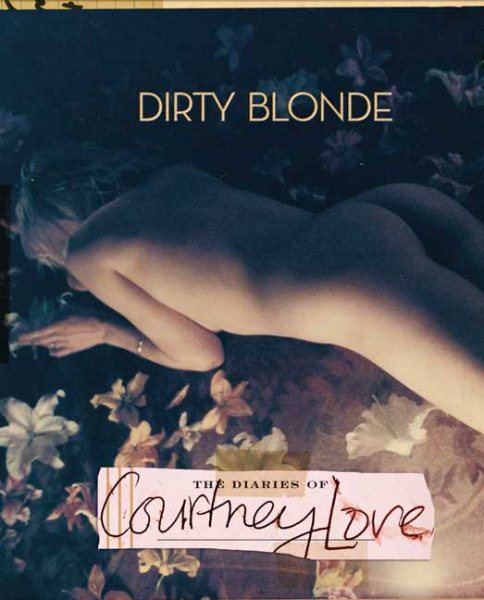 Dirty Blonde: The Diaries of Courtney Love cover