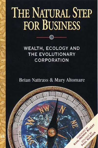 The Natural Step for Business: Wealth, Ecology & the Evolutionary Corporation (Conscientious Commerce) cover