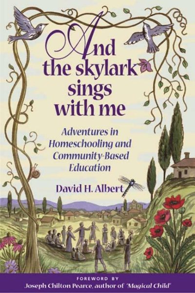 And the Skylark Sings with Me - Adventures in Homeschooling and Community-Based Education cover