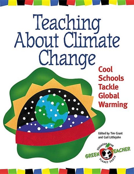 Teaching About Climate Change: Cool Schools Tackle Global Warming (Green Teacher) cover