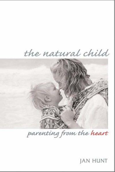 The Natural Child: Parenting from the Heart cover