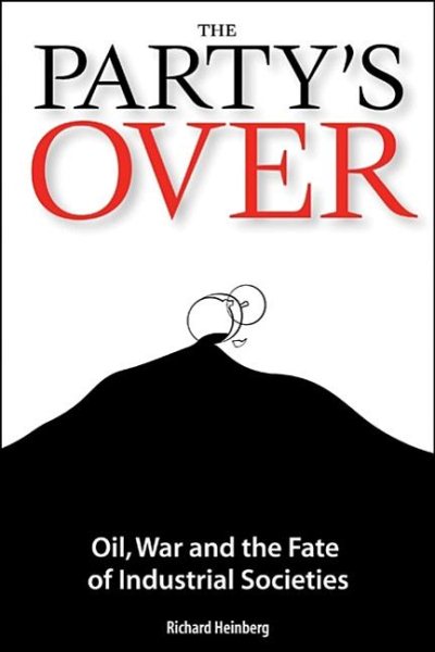 The Party's Over: Oil, War and the Fate of Industrial Societies cover