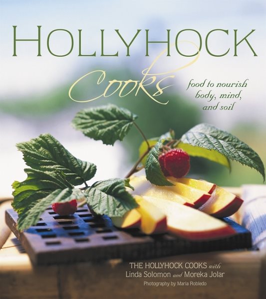 Hollyhock Cooks: Food to Nourish Body, Mind and Soil cover