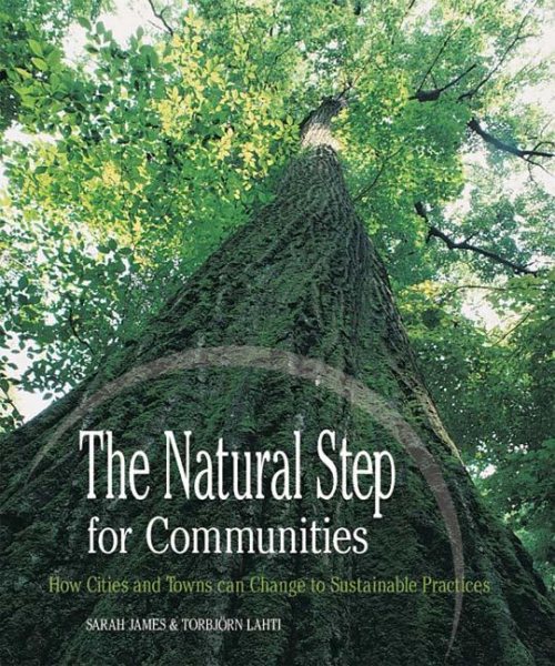 The Natural Step for Communities: How Cities and Towns can Change to Sustainable Practices cover