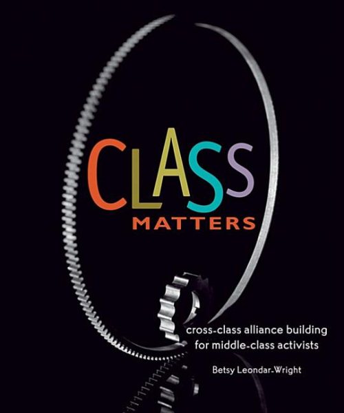 Class Matters: Cross-Class Alliance Building for Middle-Class Activists cover