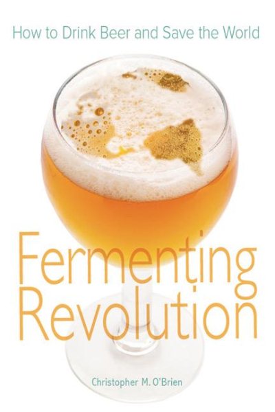 Fermenting Revolution: How to Drink Beer and Save the World cover