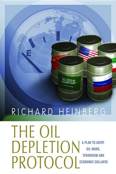 The Oil Depletion Protocol: A Plan to Avert Oil Wars, Terrorism and Economic Collapse cover