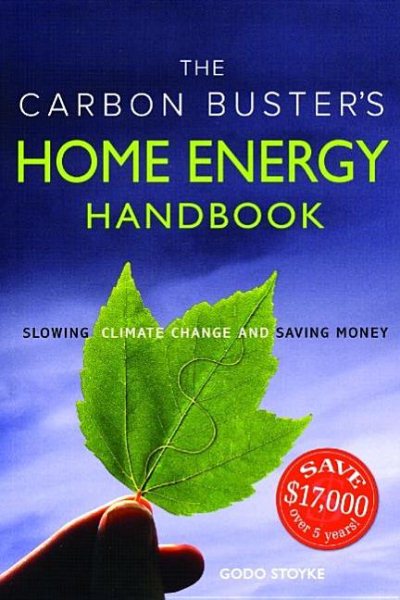 The Carbon Buster's Home Energy Handbook: Slowing Climate Change and Saving Money cover