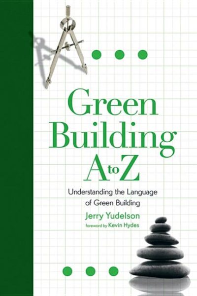 Green Building A to Z: Understanding the Language of Green Building cover