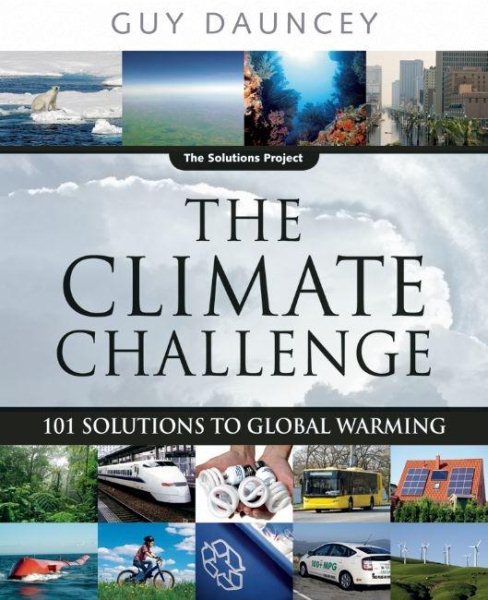 The Climate Challenge: 101 Solutions to Global Warming (The Solutions Series, 1)
