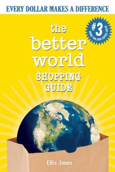 The Better World Shopping Guide: Every Dollar Makes a Difference (Better World Shopping Guide: Every Dollar Can Make a Difference) cover