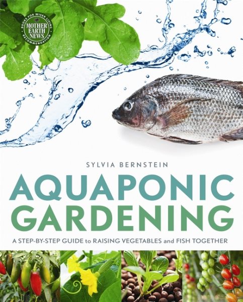 Aquaponic Gardening: A Step-by-Step Guide to Raising Vegetables and Fish Together cover