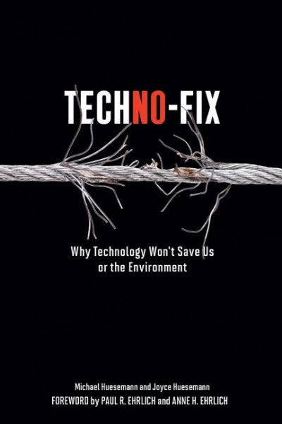 Techno-Fix: Why Technology Won't Save Us Or the Environment cover