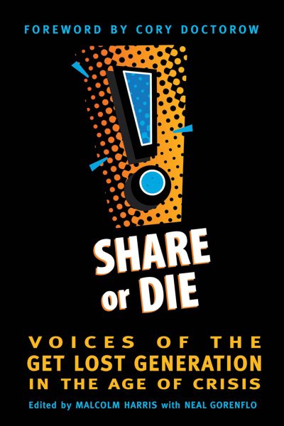 Share or Die: Voices of the Get Lost Generation in the Age of Crisis cover