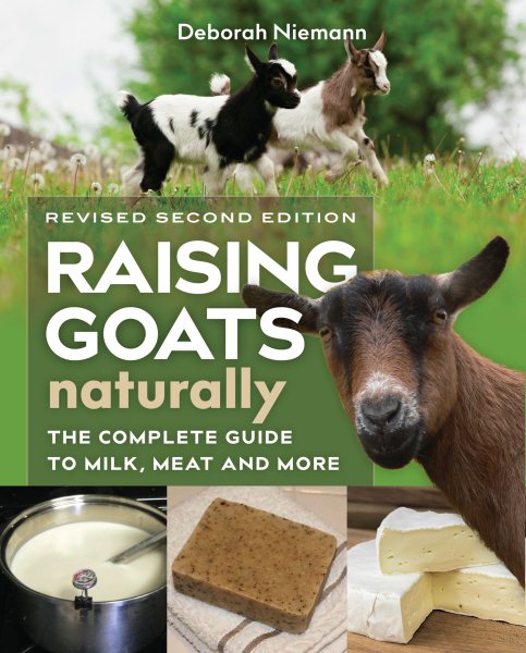 Raising Goats Naturally, 2nd Edition: The Complete Guide to Milk, Meat, and More cover