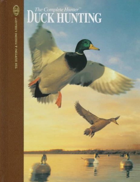 The Complete Hunter: Duck Hunting (The Hunting and Fishing Library) cover