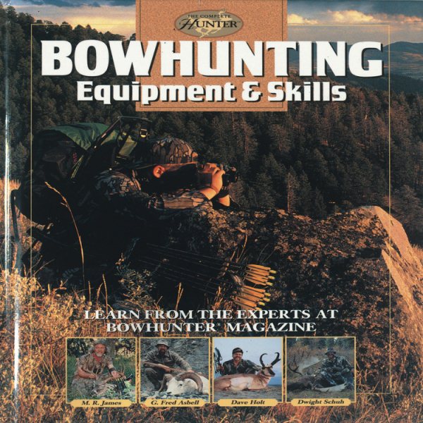 Bowhunting Equipment & Skills: Learn From the Experts at Bowhunter Magazine (The Complete Hunter) cover