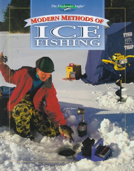 The Freshwater Angler:  Modern Methods of Ice Fishing (The Freshwater Angler)
