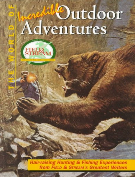 The World of Incredible Outdoor Adventures (Field & Stream) (Field & Stream) cover