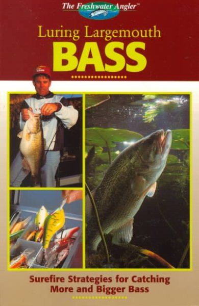 The Freshwater Angler: Luring Largemouth Bass (The Freshwater Angler) cover