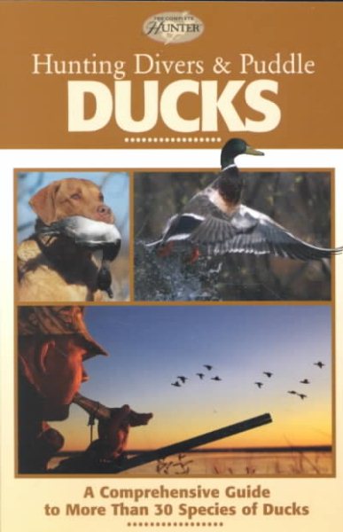 Hunting Divers & Puddle Ducks (The Complete Hunter)