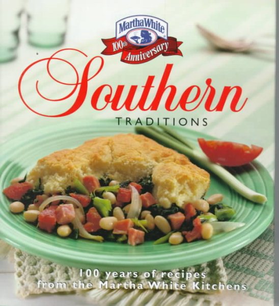 Southern Traditions: 100 Years of Great Recipes from the Martha White Kitchens cover