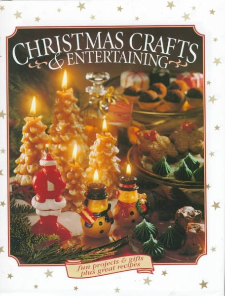 Chrismas Crafts and Entertaining: Fun Projects & Gifts plus Great Recipes cover