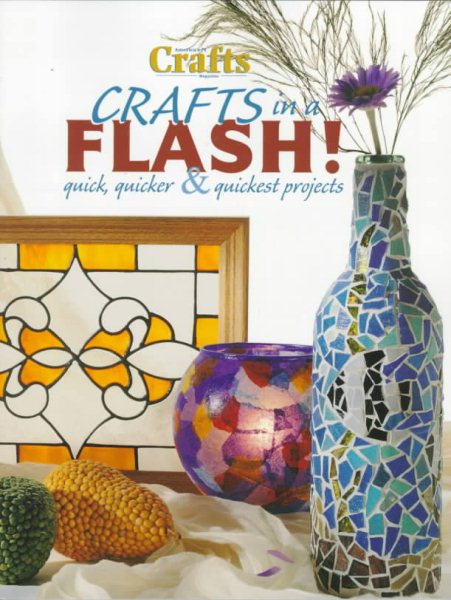 Crafts in a Flash: Quick, Quicker & Quickest Projects (Crafts Magazine Series) cover