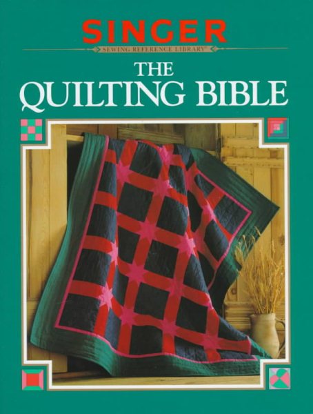 The Quilting Bible (Singer Sewing Reference Library)